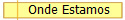 Onde Estamos